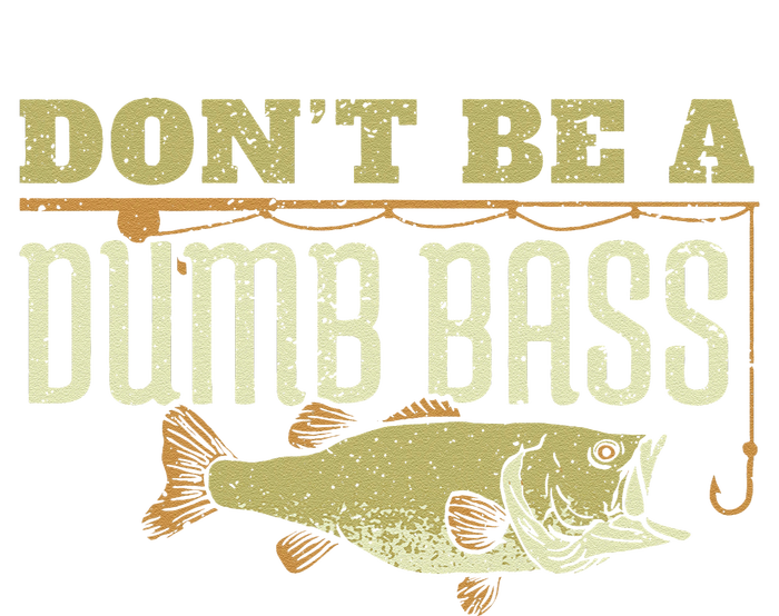 DonT Be A Dumb Bass Fishing Googan Pun Gift T-Shirt