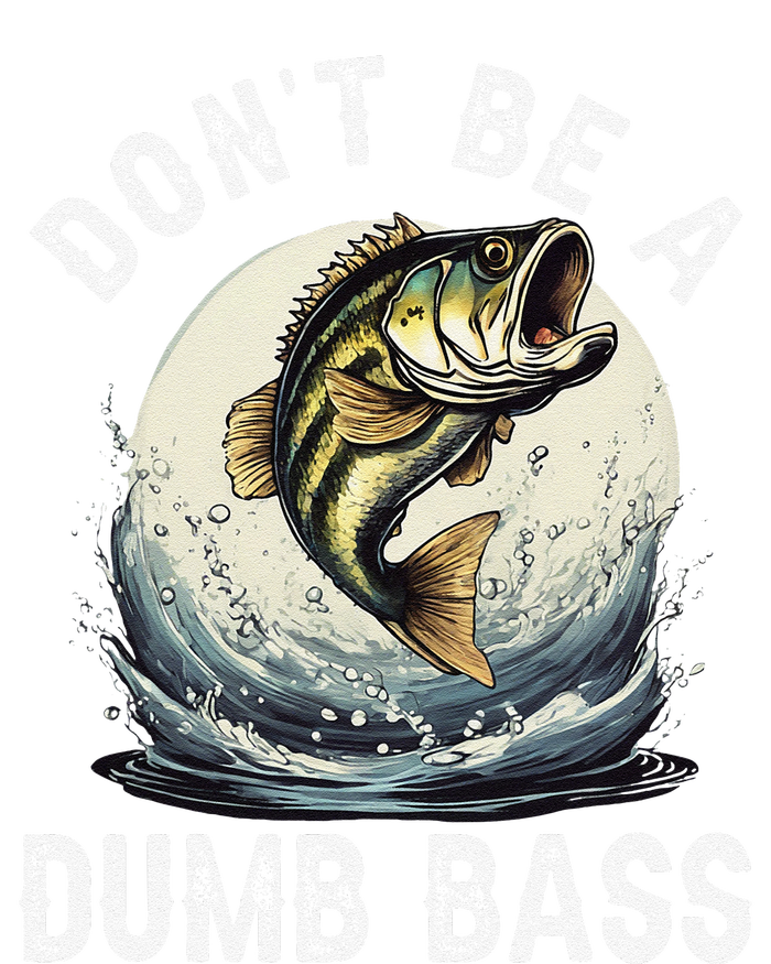 Dont Be A Dumb Bass Funny Fishing Joke For Dad Love T-Shirt