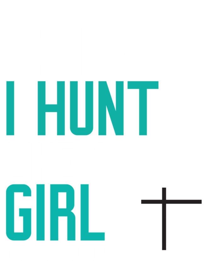 I Know I Hunt Like A Try To Keep Up Gift T-Shirt