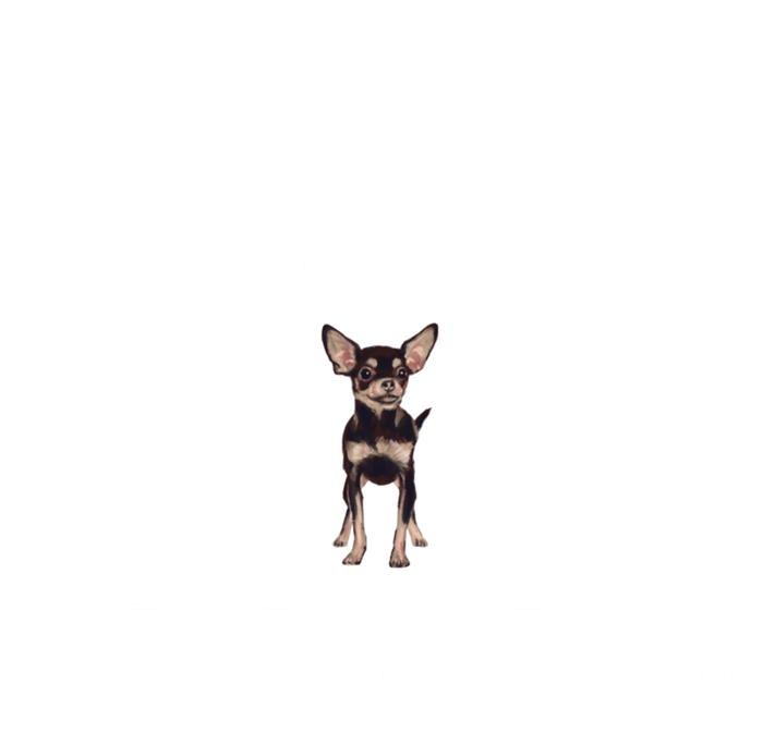 If I CanT Bring My Chihuahua IM Not Going Design Gift T-Shirt