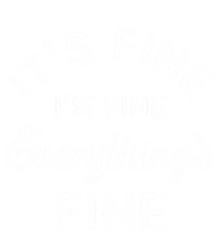 Its Fine Im Fine Everythings Fine Gift T-Shirt