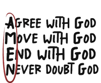 Agree With God Move With God End With God Never Doubt God T-Shirt