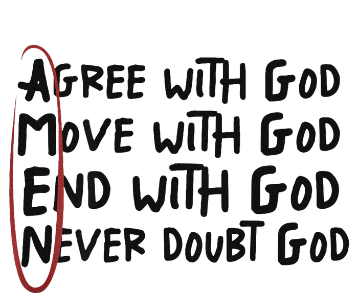 Agree With God Move With God End With God Never Doubt God T-Shirt