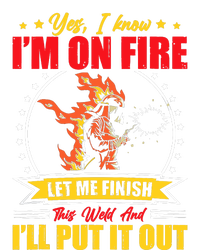 Yes I Know Im On Fire Let Me Finish This Weld Welding Gear Premium T-Shirt