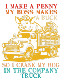 I Make A Penny My Boss Makes A Buck So I Crank My Hog T-Shirt