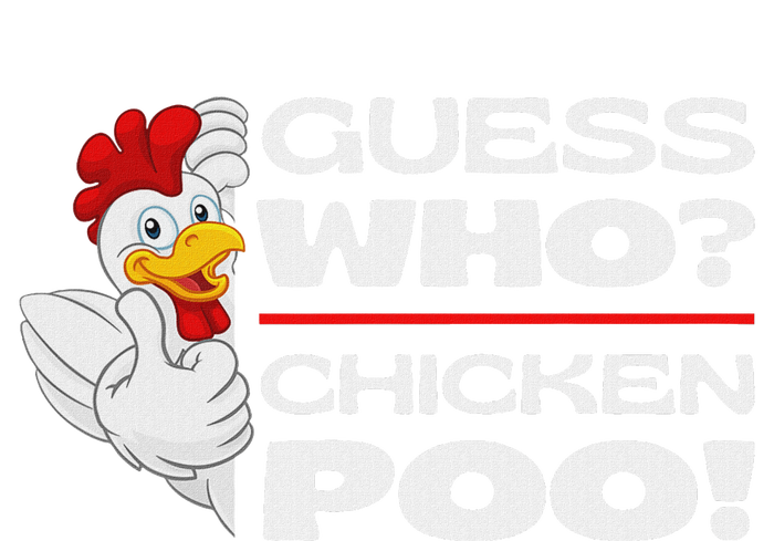 Guess Who Chicken Poo Funny Chickens Jokes Chicken Memes T-Shirt