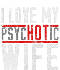 Wife T For Husband I Love My Psychotic Wife Gift Flexfit Unipanel Trucker Cap