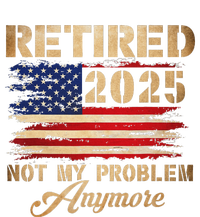 Retired 2025 Not My Problem Anymore T-Shirt