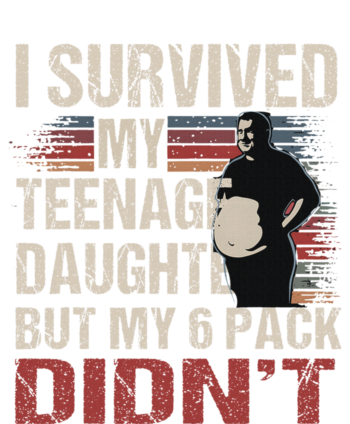 I Survived My Teenage Daughter FatherS Day T-Shirt