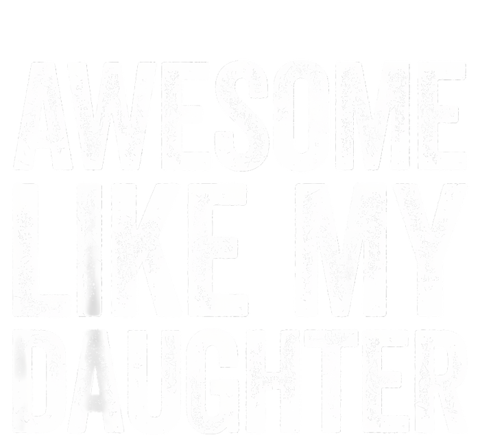 Awesome Like My Daughter Dad Fathers Day T-Shirt