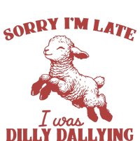 Sorry IM Late I Was Dilly Dallying Vintage Animal Sayings T-Shirt