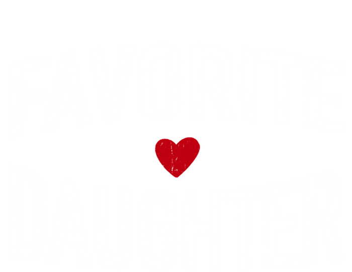 Favorite Daughter Funny Gift T-Shirt