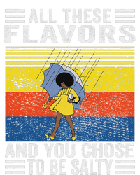 All These Flavors And You Chose To Be A Salty Woman T-Shirt