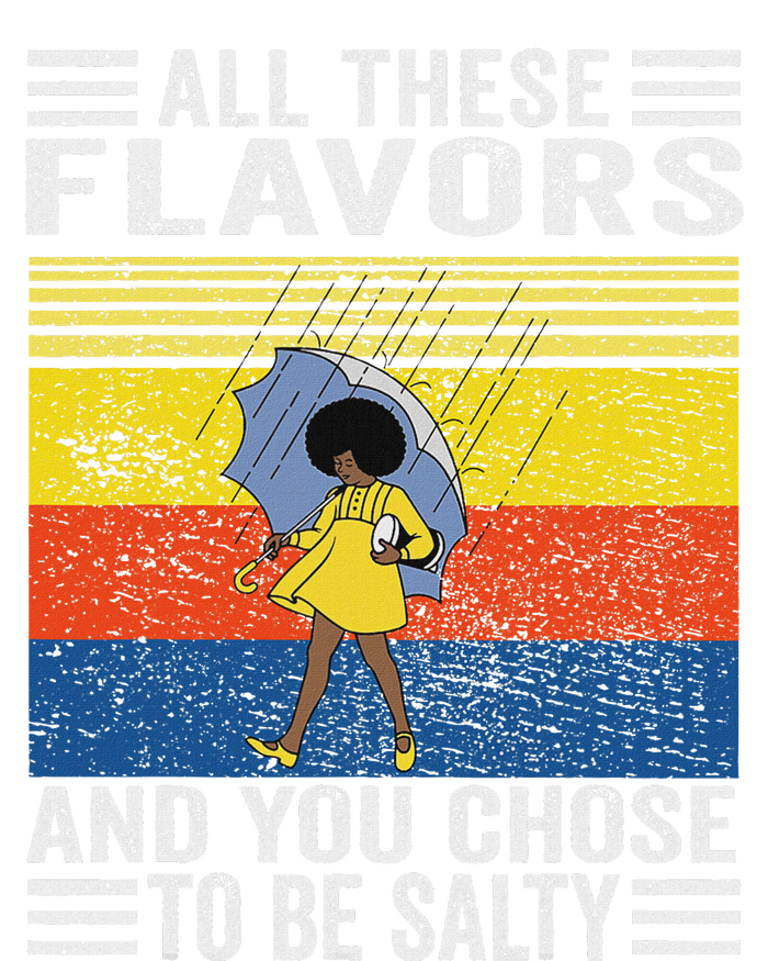 All These Flavors And You Chose To Be A Salty Woman T-Shirt