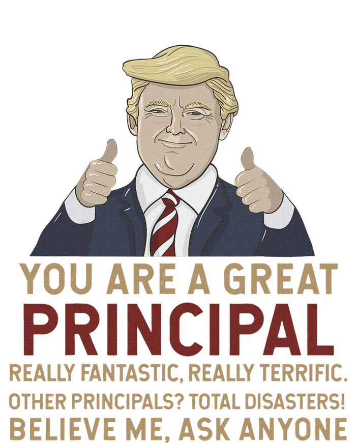 Trump You Are A Great Great Principal T-Shirt