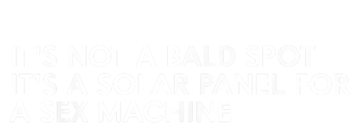 ItS Not A Bald Spot ItS A Solar Panel A Sex Machine Kids Long Sleeve Shirt