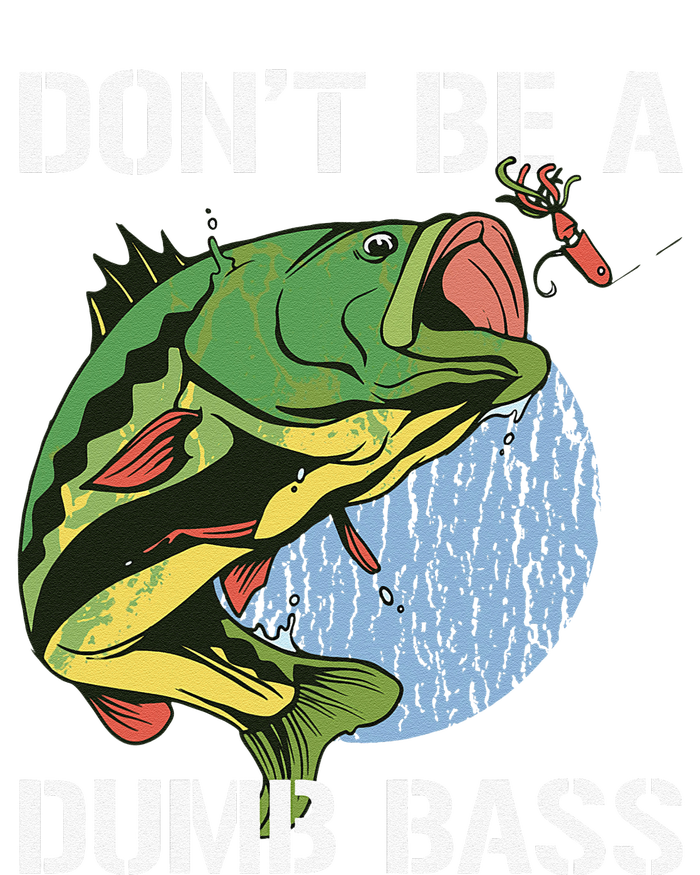 DonT Be A Dumb Bass Funny Fishing Dont Be A Dumb Bass Gift Ladies Essential Tank