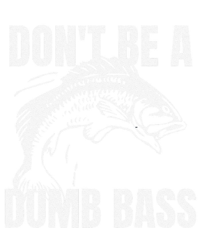 DonT Be A Dumb Bass Bass Fishing Funny Gift Toddler T-Shirt