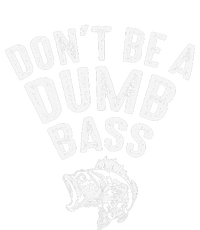 Fishing DonT Be A Dumb Bass Funny Dad Gift T-Shirt