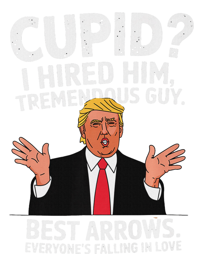 Cupid I Hired Him Tremendous Guy Best Arrows Trump Valentine T-Shirt