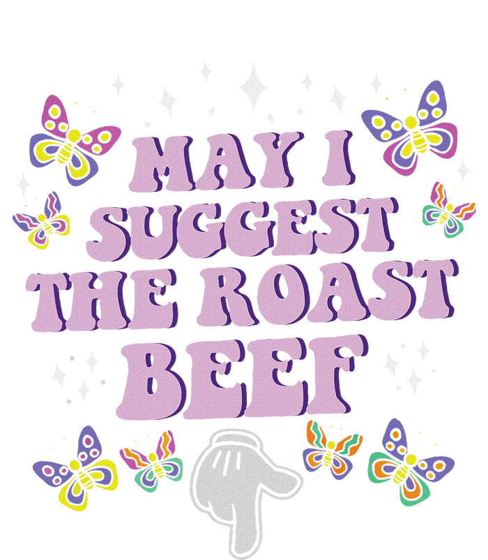 May I Suggest The Roast Beef Funny Embarrassing T-Shirt