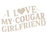 I Love My Cougar Girlfriend Funny And Bold Design T-Shirt