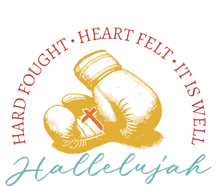 Hard Fought Heart Felt It Is Well Hallelujah Boxing T-Shirt