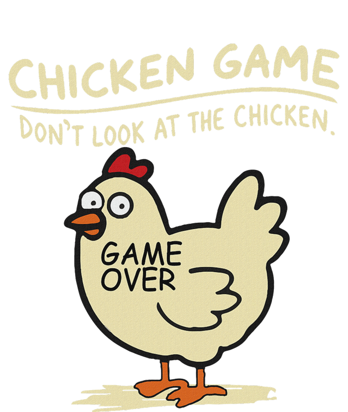 Funny Chicken Game DonT Look At The Chicken Funny Chicken T-Shirt