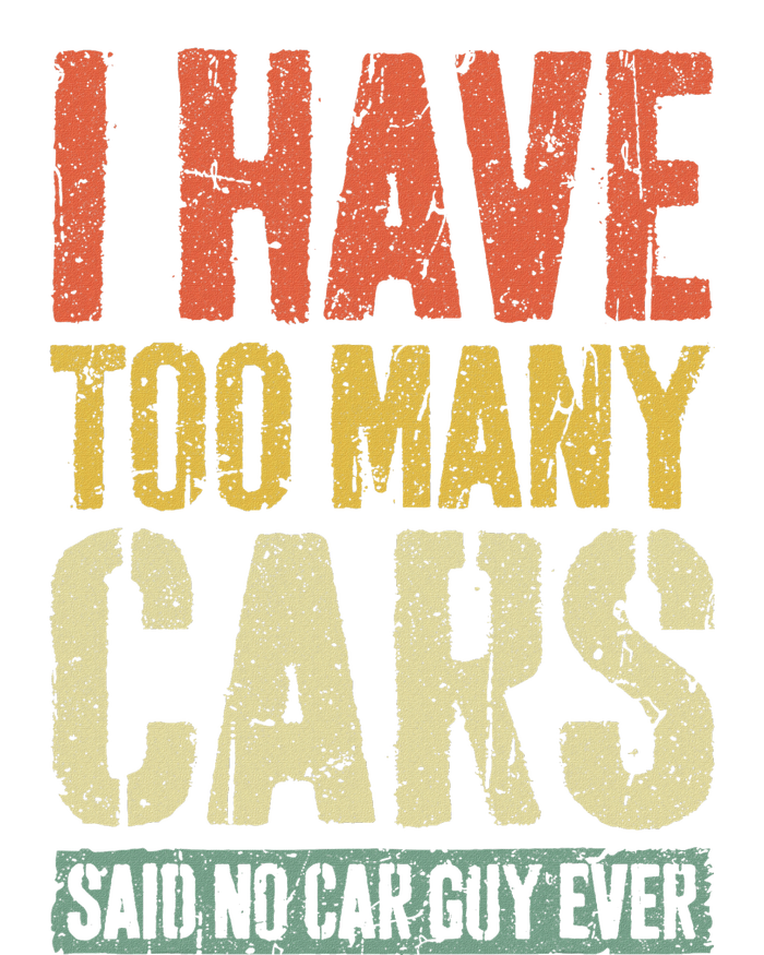 I Have Too Many Cars T Car Guy Car Collector T-Shirt