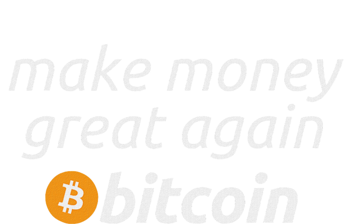 Bitcoin Make Money Great Again Funny Btc Quote T-Shirt