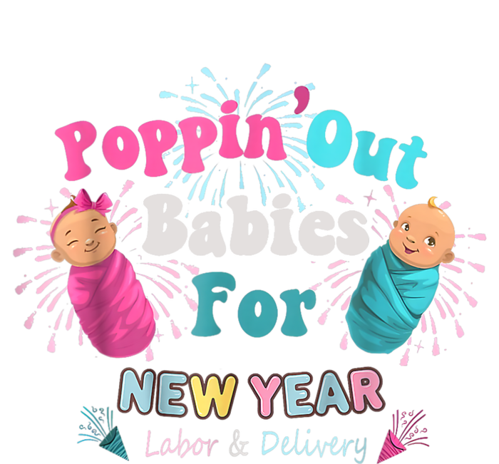 Poppin Out Babies For The New Year Labor & Delivery 2025 T-Shirt