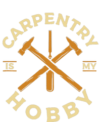 Carpentry Is My Hobby Carpenter T-Shirt