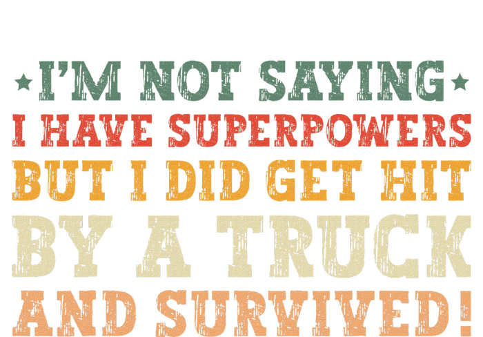 Hit By A Truck And Survived Funny Car Accident Survivor T-Shirt