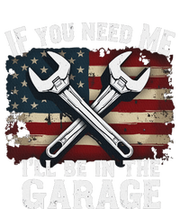 If You Need Me ILl Be In The Garage American Car Mechanic T-Shirt