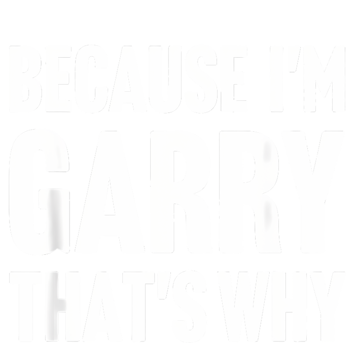 Because IM Garry ThatS Why Am Personalized Name High Crown Mesh Back Trucker Hat