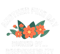 Another Fine Day Ruined By Responsibility T-Shirt