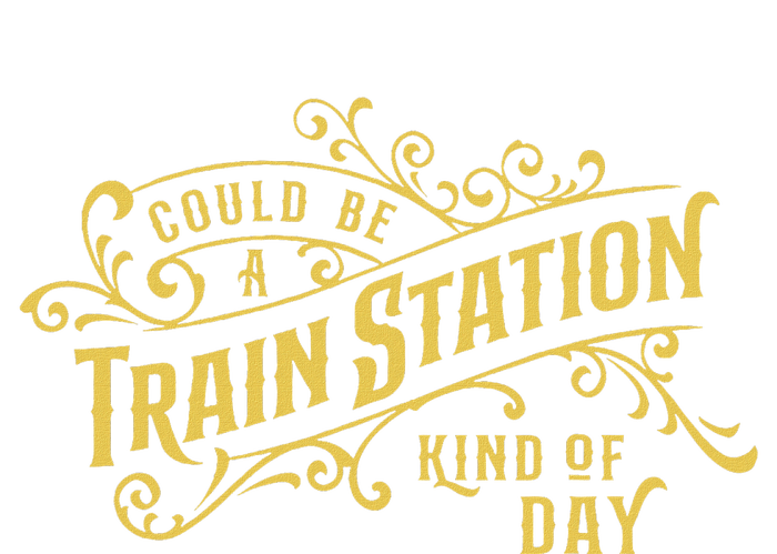 Could Be A Train Station Kinda Day T-Shirt