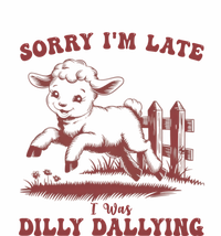 Funny Baby Lamb Sorry Im Late I Was Dilly Dallying Sweatshirt T-Shirt