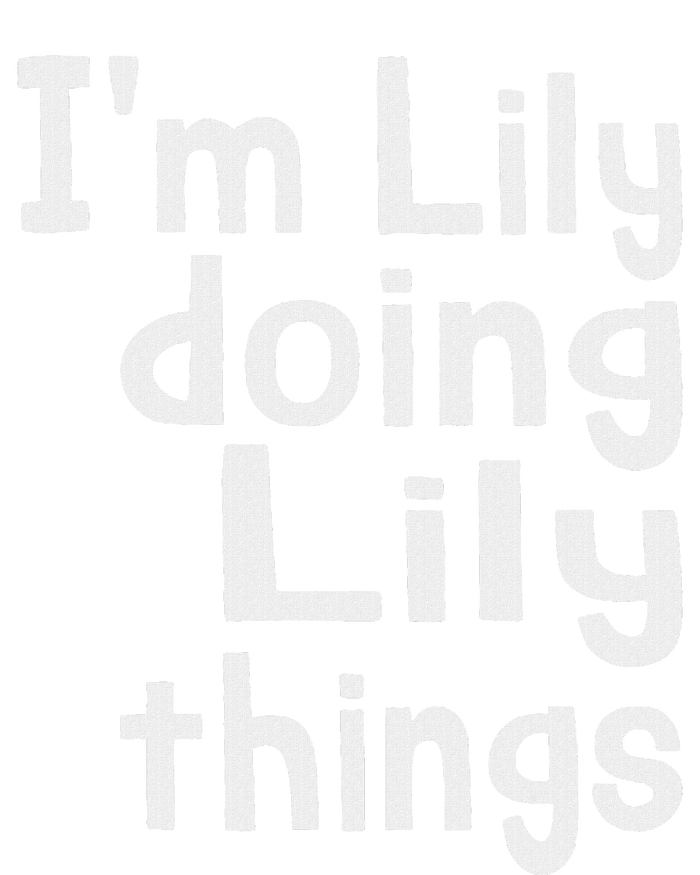 IM Lily Doing Lily Things Fun Personalized First Name T-Shirt