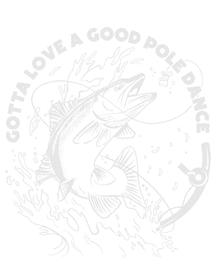 Gotta Love A Good Pole Dance Fishing Fishermen Fish Angler T-Shirt