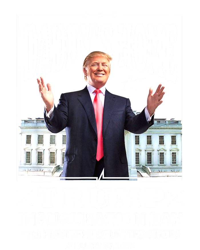 Daddys Home Trump Inauguration Day 2025 Memorabilia T-Shirt