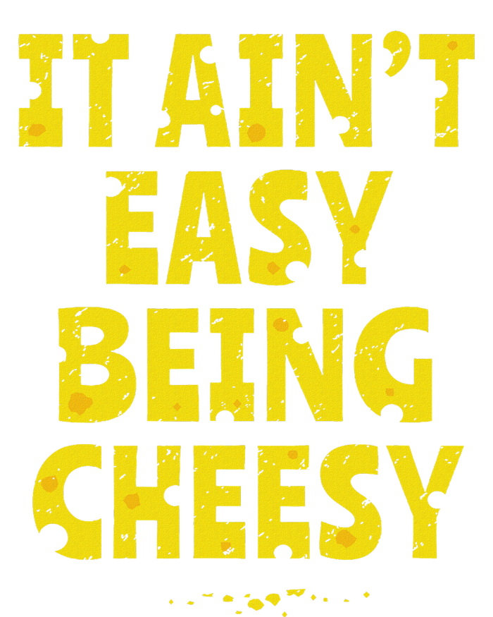 Funny Cheese Food Pun It AinT Easy Being Cheesy Quote T-Shirt