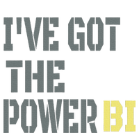 Funny I Have Got The Power Bi Great T-Shirt