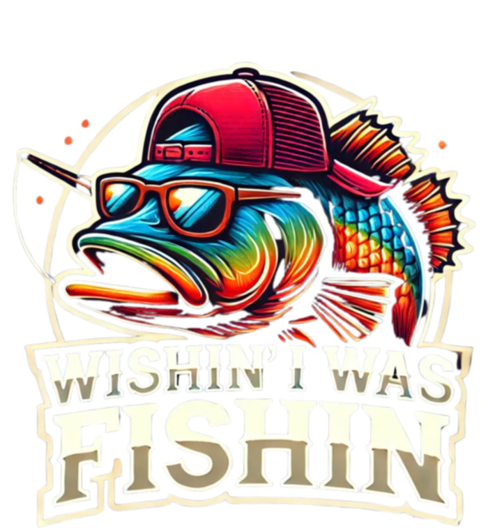 Wishin I Was Fishin Funny Fishing Fisherman FatherS Day T-Shirt