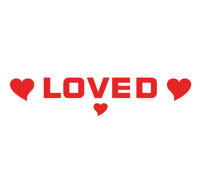 You Are Loved Valentines Day Dating Happy In Love Present Meaningful Gift T-Shirt