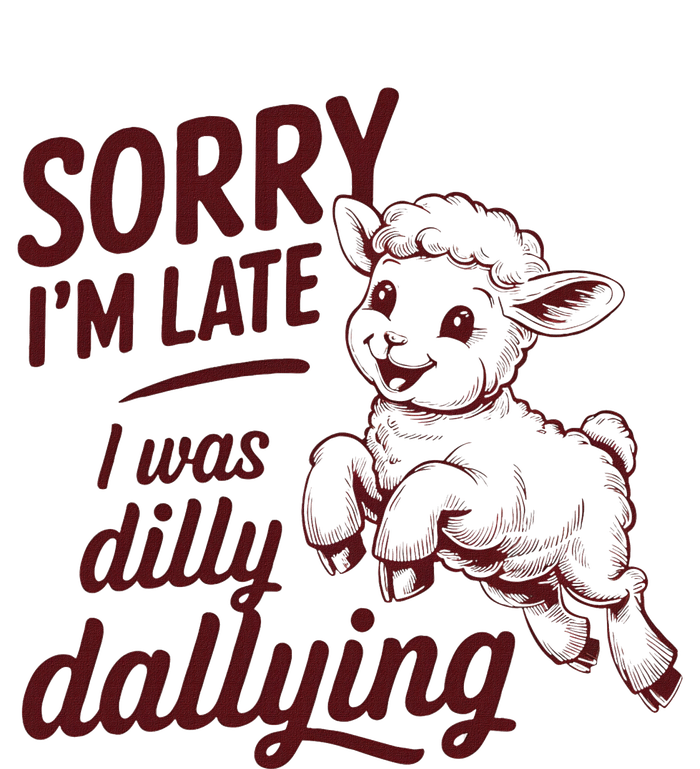 Sorry IM Late I Was Dilly Dallying Women's V-Neck T-Shirt