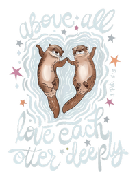 Above All Love Each Otter Deeply Sweatshirt