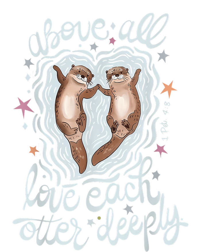 Above All Love Each Otter Deeply Sweatshirt