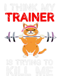 I Think My Trainer Is Trying To Kill Me Gym Tired Cat Gym T-Shirt