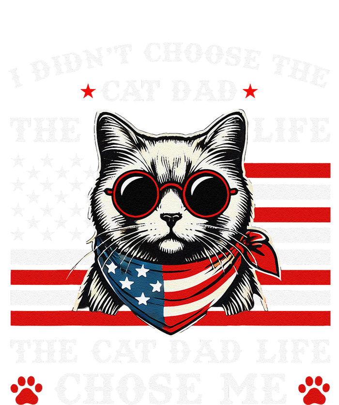 I DidnT Choose The Cat Dad Life The Cat Dad Life Chose Me T-Shirt